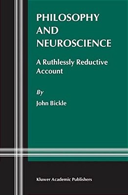Philosophy And Neuroscience: A Ruthlessly Reductive Account-..
