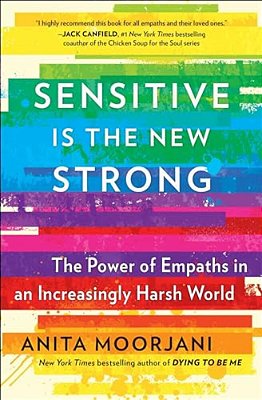Sensitive Is The New Strong: The Power Of Empaths In An Increasingly Harsh World-..