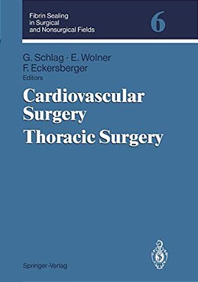 Fibrin Sealing In Surgical And Nonsurgical Fields: Volume 6: Cardiovascular Surgery. Thoracic Surgery-..