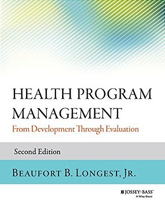 Health Program Management: From Development Through Evaluation, 2ND Edition-..