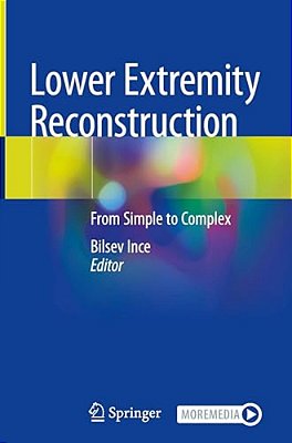 Lower Extremity Reconstruction: From Simple To Complex-..