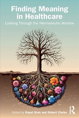 Finding Meaning In Healthcare: Looking Through The Hermeneutic Window-..