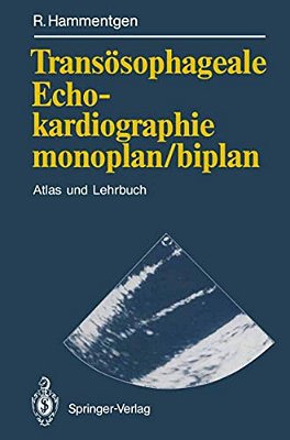 Transösophageale Echokardiographie Monoplan/Biplan: Atlas Und Lehrbuch-..