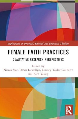 Female Faith Practices: Qualitative Research Perspectives-..