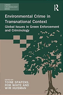 Environmental Crime In Transnational Context: Global Issues In Green Enforcement And Criminology-..