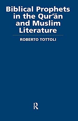Biblical Prophets In The Qur'An And Muslim Literature-..