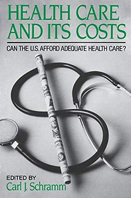 Health Care And Its Costs: Can The U. S. Afford Adequate Health Care?-..