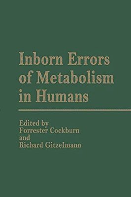 Inborn Errors Of Metabolism In Humans: Monograph Based Upon Proceedings Of The International Symposium Held In Interlaken, Switzerland, September 2-5,-..