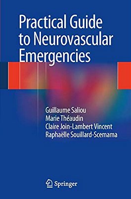 Practical Guide To Neurovascular Emergencies-..