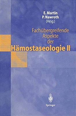 Fachübergreifende Aspekte Der Hämostaseologie II: 4. Heidelberger Symposium Über Hämostase In Der Anästhesie, 3.-4. Mai 1996-..