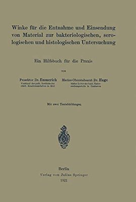Winke Für Die Entnahme Und Einsendung Von Material Zur Bakteriologischen, Serologischen Und Histologischen Untersuchung: Ein Hilfsbuch Für Die Praxis-..