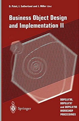Business Object Design And Implementation II: Oopsla'96, Oopsla'97 And Oopsla'98 Workshop Proceedings-..