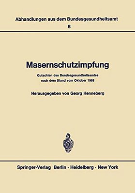 Masernschutzimpfung: Gutachten Des Bundesgesundheitsamtes Nach Dem Stand Vom Oktober 1968-..