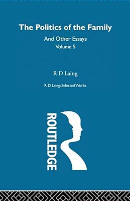 The Politics Of The Family And Other Essays-..