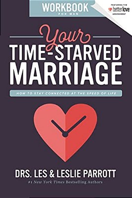 Your Time-Starved Marriage Workbook For Men: How To Stay Connected At The Speed Of Life-..