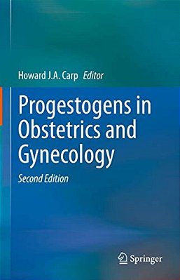 Progestogens In Obstetrics And Gynecology-..