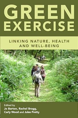 Green Exercise: Linking Nature, Health And Well-Being-..