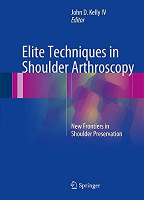 Elite Techniques In Shoulder Arthroscopy: New Frontiers In Shoulder Preservation-..