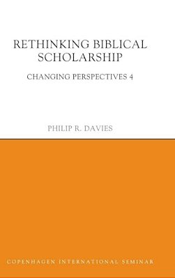 Rethinking Biblical Scholarship: Changing Perspectives 4-..