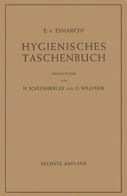 Hygienisches Taschenbuch: Ein Ratgeber Der Praktischen Hygiene Für Medizinal- Und Verwaltungsbeamte Ärzte, Techniker, Schulmänner Architekten Und Bauh-..