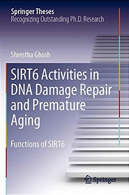 Sirt6 Activities In Dna Damage Repair And Premature Aging: Functions Of Sirt6-..