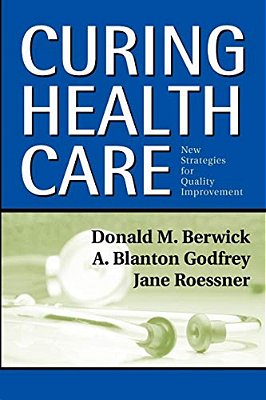 Curing Health Care: New Strategies For Quality Improvement-..