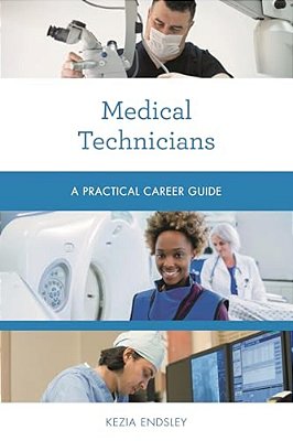 Medical Technicians: A Practical Career Guide-..