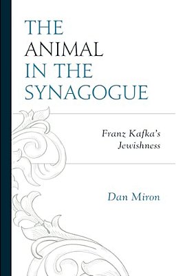 Animal In The Synagogue: Franz Kafka's Jewishness-..