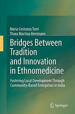 Bridges Between Tradition And Innovation In Ethnomedicine: Fostering Local Development Through Community-Based Enterprises In India-..