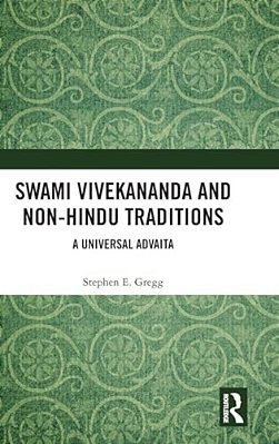 Swami Vivekananda And Non-Hindu Traditions: A Universal Advaita-..