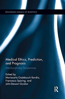 Medical Ethics, Prediction, And Prognosis: Interdisciplinary Perspectives-..
