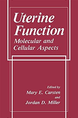 Uterine Function: Molecular And Cellular Aspects-..