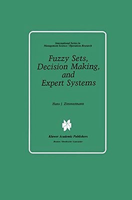 Fuzzy Sets, Decision Making, And Expert Systems-..