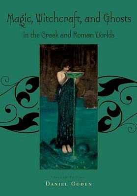 Magic, Witchcraft And Ghosts In The Greek And Roman Worlds: A Sourcebook-..