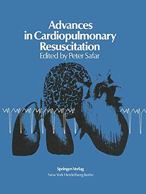 Advances In Cardiopulmonary Resuscitation: The Wolf Creek Conference On Cardiopulmonary Resuscitation, October 30, 31, 1975-..
