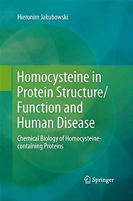 Homocysteine In Protein Structure/Function And Human Disease: Chemical Biology Of Homocysteine-Containing Proteins-..