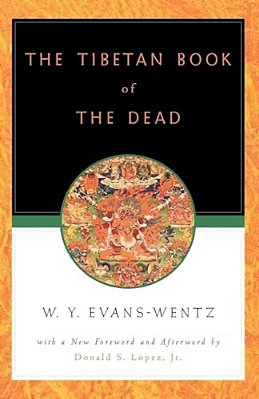 The Tibetan Book Of The Dead: Or The After-Death Experiences On The Bardo Plane, According To Lama Kazi Dawa-Samdup's English Rendering-..