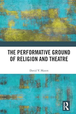 The Performative Ground Of Religion And Theatre-..