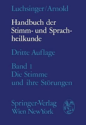 Handbuch Der Stimm- Und Sprachheilkunde: Erster Band: Die Stimme Und Ihre Störungen-..