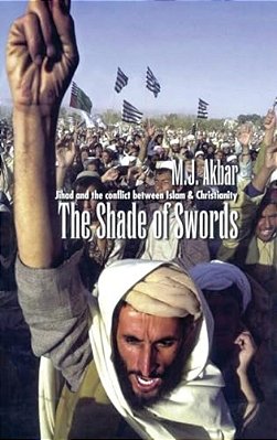 The Shade Of Swords: Jihad And The Conflict Between Islam And Christianity-..