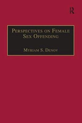 Perspectives On Female Sex Offending: A Culture Of Denial-..