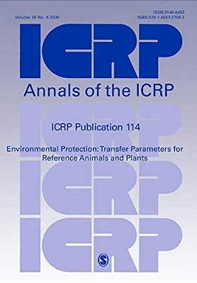 Icrp Publication 114: Environmental Protection: Transfer Parameters For Reference Animals And Plants-..