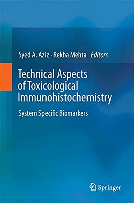 Technical Aspects Of Toxicological Immunohistochemistry: System Specific Biomarkers-..