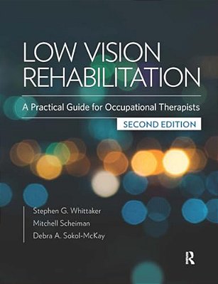 Low Vision Rehabilitation: A Practical Guide For Occupational Therapists-..