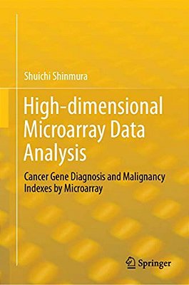 High-Dimensional Microarray Data Analysis: Cancer Gene Diagnosis And Malignancy Indexes By Microarray-..