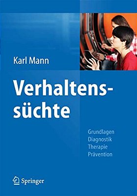 Verhaltenssüchte: Grundlagen, Diagnostik, Therapie, Prävention-..