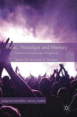Music, Nostalgia And Memory: Historical And Psychological Perspectives-..