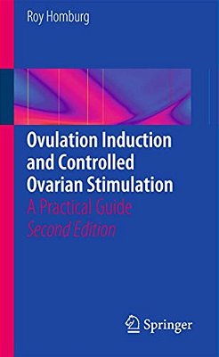 Ovulation Induction And Controlled Ovarian Stimulation: A Practical Guide-..