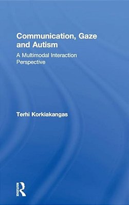 Communication, Gaze And Autism: A Multimodal Interaction Perspective-..