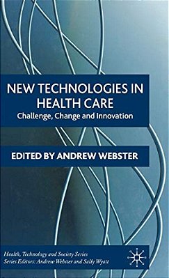 New Technologies In Health Care: Challenge, Change And Innovation-..
